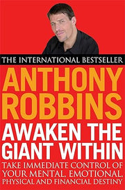 Awaken the Giant within: How to Take Immediate Control of Your Mental, Emotional, Physical and Financial Life [Paperback] Anthony Robbins