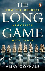 Long Game, The: How the Chinese Negotiat: How the Chinese Negotiate with India 