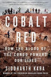 Cobalt Red:How the Blood of the Congo Powers Our Lives 