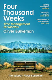 Four Thousand Weeks: The smash-hit Sunday Times bestseller that will change your life 