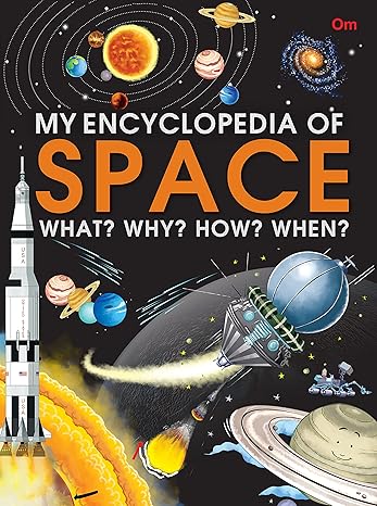 Encyclopedia : My Encyclopedia of Space - What? Why? How? When?