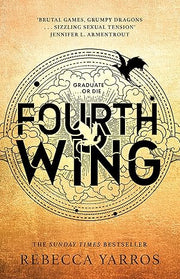 FOURTH WING: DISCOVER THE INSTANT SUNDAY TIMES AND NUMBER ONE GLOBAL BESTSELLING PHENOMENON! (The Empyrean) Hardcover – 25 July 2023