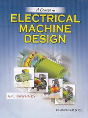 A Course In Electrical Machine Design 